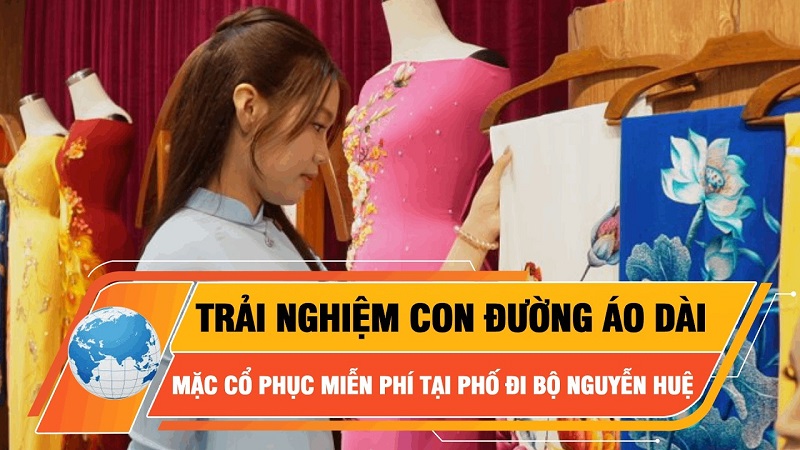 Trải nghiệm con đường áo dài, mặc cổ phục miễn phí tại phố đi bộ Nguyễn Huệ
